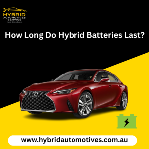 How Long Do Hybrid Batteries Last?